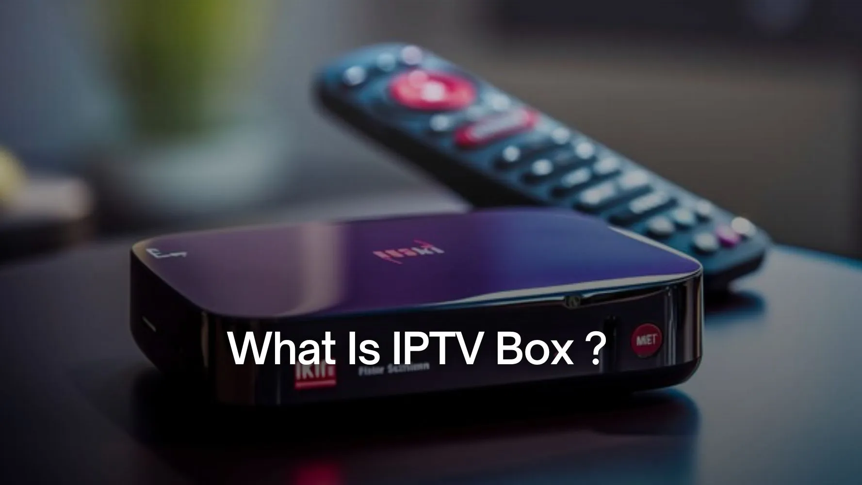 What Is IPTV Box and how its work